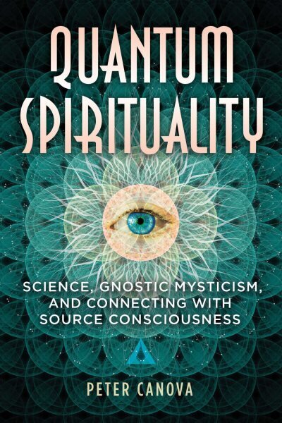 Quantum Spirituality: Science, Gnostic Mysticism, and Connecting with Source Consciousness цена и информация | Eneseabiraamatud | kaup24.ee