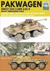 Pakwagen SDKFZ 234/3 and 234/4: German Army, Waffen-SS and Luftwaffe Units - Western and Eastern Fronts, 1944-1945 цена и информация | Исторические книги | kaup24.ee