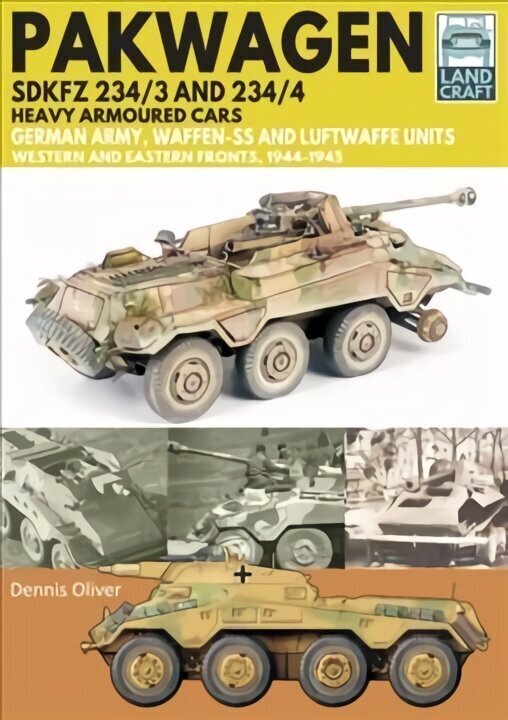 Pakwagen SDKFZ 234/3 and 234/4: German Army, Waffen-SS and Luftwaffe Units - Western and Eastern Fronts, 1944-1945 hind ja info | Ajalooraamatud | kaup24.ee