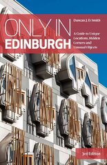 Only in Edinburgh: A Guide to Unique Locations, Hidden Corners and Unusual Objects 3rd edition цена и информация | Путеводители, путешествия | kaup24.ee