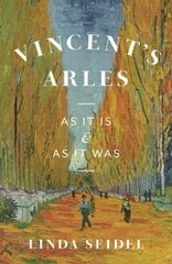 Vincent's Arles: As It Is and as It Was цена и информация | Путеводители, путешествия | kaup24.ee