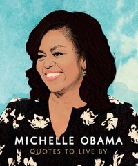 Michelle Obama: Quotes to Live By цена и информация | Самоучители | kaup24.ee