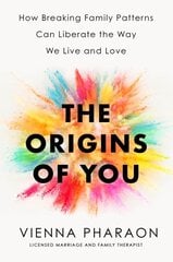 Origins of You: How Breaking Family Patterns Can Liberate the Way We Live and Love цена и информация | Самоучители | kaup24.ee