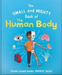 Small and Mighty Book of the Human Body: Pocket-sized books, massive facts! hind ja info | Noortekirjandus | kaup24.ee
