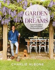 Garden of Your Dreams: A practical guide to your best outdoor transformation ever цена и информация | Книги по садоводству | kaup24.ee