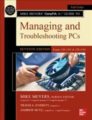 Mike Meyers' CompTIA Aplus Guide to Managing and Troubleshooting PCs, Seventh Edition (Exams 220-1101 & 220-1102) 7th edition цена и информация | Книги по экономике | kaup24.ee