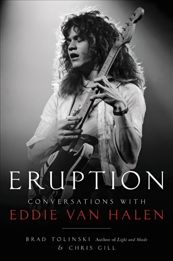 Eruption: Conversations with Eddie Van Halen цена и информация | Elulooraamatud, biograafiad, memuaarid | kaup24.ee