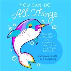 You Can Do All Things: Drawings, Affirmations and Mindfulness to Help With Anxiety and Depression (Book Gift for Women) hind ja info | Eneseabiraamatud | kaup24.ee