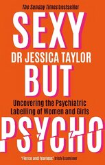 Sexy But Psycho: How the Patriarchy Uses Women's Trauma Against Them hind ja info | Majandusalased raamatud | kaup24.ee
