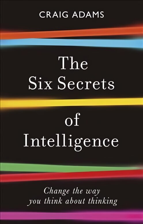 Six Secrets of Intelligence: Change the way you think about thinking цена и информация | Ajalooraamatud | kaup24.ee