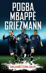 Pogba, Mbappe, Griezmann: The French Revolution hind ja info | Elulooraamatud, biograafiad, memuaarid | kaup24.ee