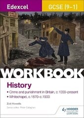 Edexcel GCSE (9-1) History Workbook: Crime and Punishment in Britain, c1000-present and Whitechapel, c1870-c1900 hind ja info | Laste õpikud | kaup24.ee