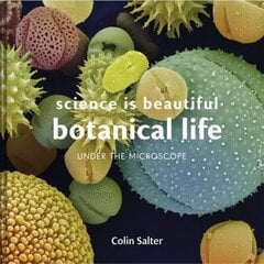 Science is Beautiful: Botanical Life: Under the Microscope цена и информация | Книги по экономике | kaup24.ee