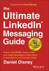 Ultimate LinkedIn Messaging Guide: How to Use Written, Audio, Video and InMail Message to Start More Conversations and Increase Sales hind ja info | Majandusalased raamatud | kaup24.ee