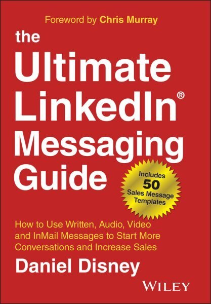 Ultimate LinkedIn Messaging Guide: How to Use Written, Audio, Video and InMail Message to Start More Conversations and Increase Sales цена и информация | Majandusalased raamatud | kaup24.ee