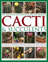 Practical Illustrated Guide to Growing Cacti & Succulents: The Definitive Gardening Reference on Identification, Care and Cultivation, with a Directory of 400 Varieties and 700 Photographs hind ja info | Aiandusraamatud | kaup24.ee