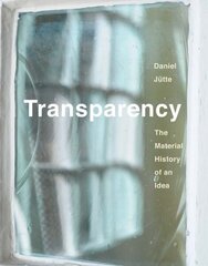 Transparency: The Material History of an Idea hind ja info | Ajalooraamatud | kaup24.ee