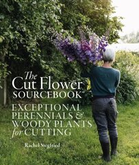 Cut Flower Sourcebook: Exceptional Perennials and Woody Plants for Cutting цена и информация | Книги по садоводству | kaup24.ee