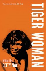 Tiger Woman: A Wild Life hind ja info | Elulooraamatud, biograafiad, memuaarid | kaup24.ee