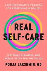 Real Self-Care: A Transformative Program for Redefining Wellness (Crystals, Cleanses, and Bubble Baths Not Included) цена и информация | Самоучители | kaup24.ee