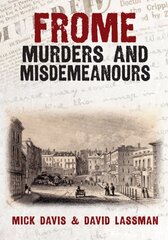 Frome Murders and Misdemeanours hind ja info | Elulooraamatud, biograafiad, memuaarid | kaup24.ee