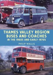 Thames Valley Region Buses and Coaches in the 1960s and Early 1970s цена и информация | Путеводители, путешествия | kaup24.ee