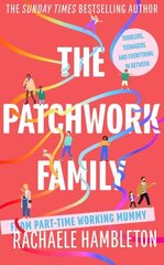 Patchwork Family: Toddlers, Teenagers and Everything in Between from Part-Time Working Mummy hind ja info | Elulooraamatud, biograafiad, memuaarid | kaup24.ee