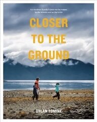 Closer to the Ground: An Outdoor Family's Year on the Water, In the Woods and at the Table цена и информация | Биографии, автобиогафии, мемуары | kaup24.ee