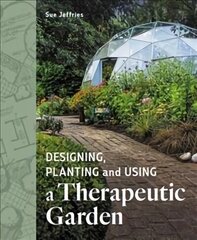 Designing, Planting and Using a Therapeutic Garden цена и информация | Книги по садоводству | kaup24.ee