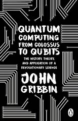 Quantum Computing from Colossus to Qubits: The History, Theory, and Application of a Revolutionary Science цена и информация | Книги по экономике | kaup24.ee
