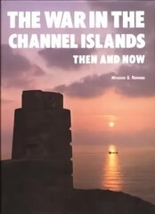 War in the Channel Islands: Then and Now цена и информация | Книги по социальным наукам | kaup24.ee