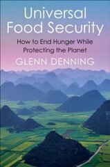 Universal Food Security: How to End Hunger While Protecting the Planet hind ja info | Ühiskonnateemalised raamatud | kaup24.ee