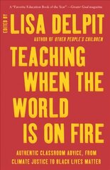 Teaching When the World Is on Fire: Authentic Classroom Advice, from Climate Justice to Black Lives Matter hind ja info | Ühiskonnateemalised raamatud | kaup24.ee