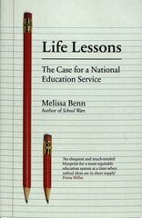 Life Lessons: The Case for a National Education Service hind ja info | Ühiskonnateemalised raamatud | kaup24.ee