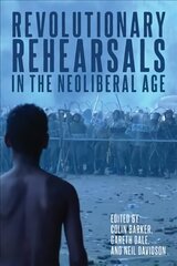 Revolutionary Rehearsals in the Neoliberal Age: Struggling to Be Born? hind ja info | Ühiskonnateemalised raamatud | kaup24.ee