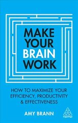 Make Your Brain Work: How to Maximize Your Efficiency, Productivity and Effectiveness 2nd Revised edition цена и информация | Самоучители | kaup24.ee