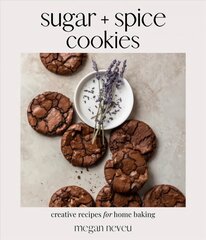 Sugar plus Spice Cookies: Creative Recipes for Home Baking hind ja info | Retseptiraamatud | kaup24.ee