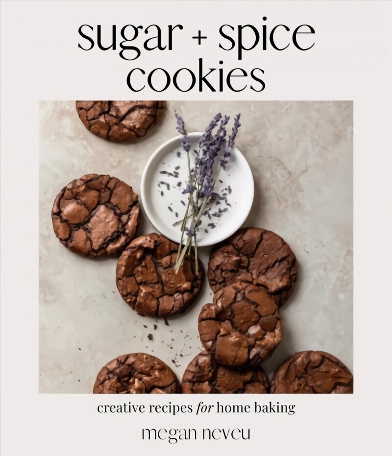 Sugar plus Spice Cookies: Creative Recipes for Home Baking hind ja info | Retseptiraamatud  | kaup24.ee