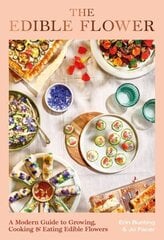 Edible Flower: A Modern Guide to Growing, Cooking and Eating Edible Flowers hind ja info | Retseptiraamatud | kaup24.ee