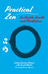 Practical Zen for Health, Wealth and Mindfulness: Meditation and Mindfulness for Health, Wellbeing and More hind ja info | Eneseabiraamatud | kaup24.ee