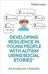 Developing Resilience in Young People with Autism using Social Stories (TM) hind ja info | Eneseabiraamatud | kaup24.ee