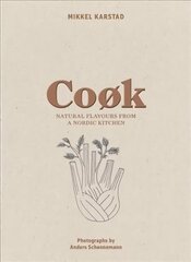 Cook: Natural Flavours from a Nordic Kitchen цена и информация | Книги рецептов | kaup24.ee