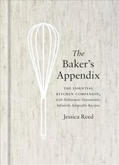 Baker's Appendix: The Essential Kitchen Companion, with Deliciously Dependable, Infinitely Adaptable Recipes: A Baking Book цена и информация | Книги рецептов | kaup24.ee