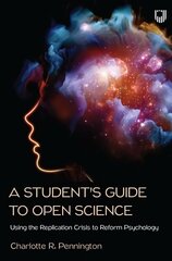 Student's Guide to Open Science: Using the Replication Crisis to Reform Psychology hind ja info | Ühiskonnateemalised raamatud | kaup24.ee