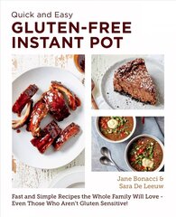 Quick and Easy Gluten Free Instant Pot Cookbook: Fast and Simple Recipes the Whole Family Will Love - Even Those Who Aren't Gluten Sensitive! hind ja info | Retseptiraamatud | kaup24.ee