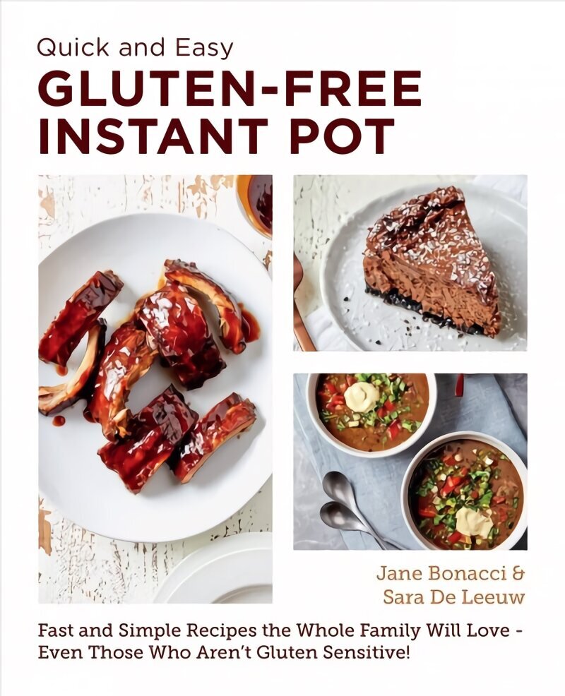 Quick and Easy Gluten Free Instant Pot Cookbook: Fast and Simple Recipes the Whole Family Will Love - Even Those Who Aren't Gluten Sensitive! цена и информация | Retseptiraamatud  | kaup24.ee