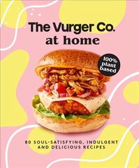 Vurger Co. at Home: 80 Soul-Satisfying, Indulgent and Delicious Vegan Fast Food Recipes hind ja info | Retseptiraamatud  | kaup24.ee