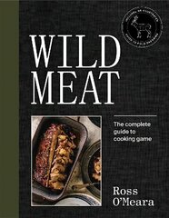 Wild Meat: The complete guide to cooking game цена и информация | Книги рецептов | kaup24.ee