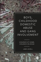 Boys, Childhood Domestic Abuse and Gang Involvement: Violence at Home, Violence On-Road hind ja info | Ühiskonnateemalised raamatud | kaup24.ee