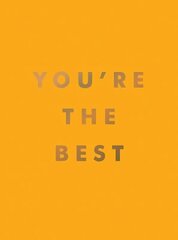 You're the Best: Uplifting Quotes and Awesome Affirmations for Absolute Legends цена и информация | Энциклопедии, справочники | kaup24.ee